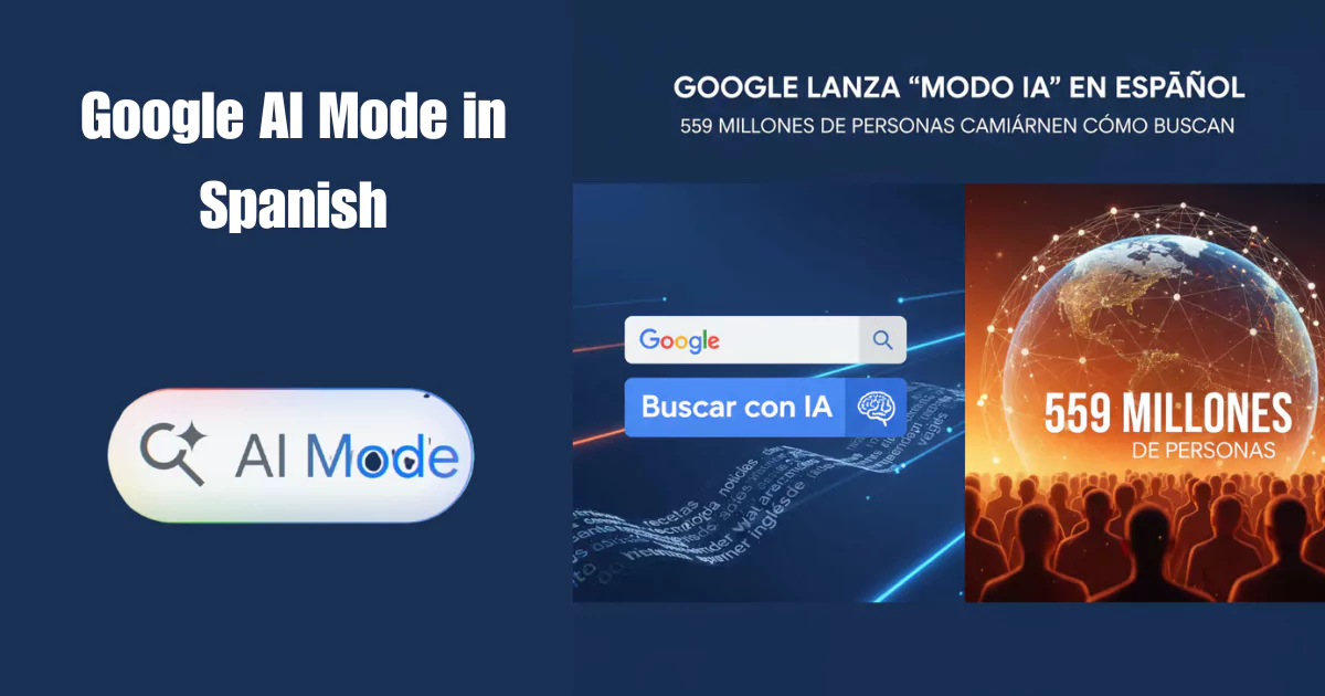 Google Just Released AI Mode in Spanish and 559 Million People Are About to Change How They Search