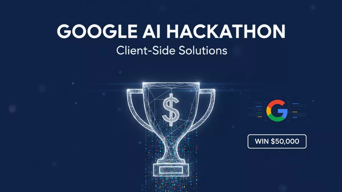 Google AI Hackathon Offers $50,000 Prize for Client-Side Solutions