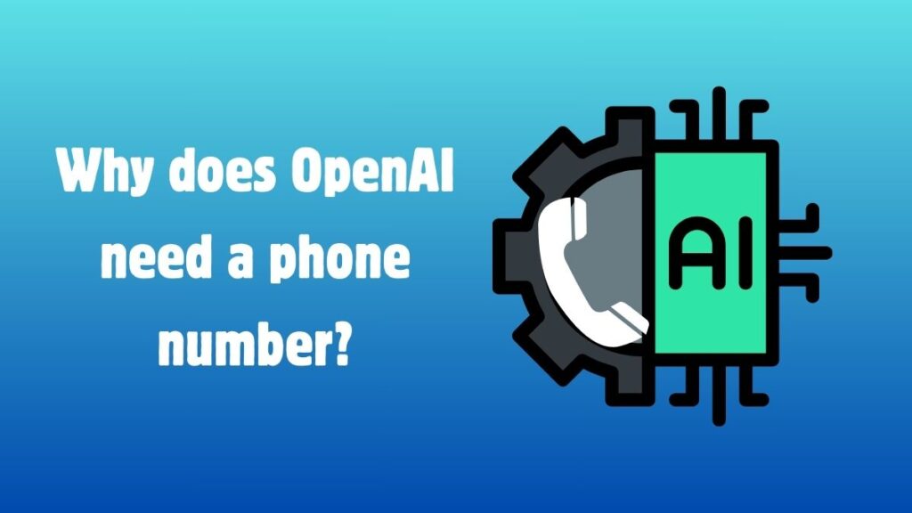 Why does OpenAI need a phone number?