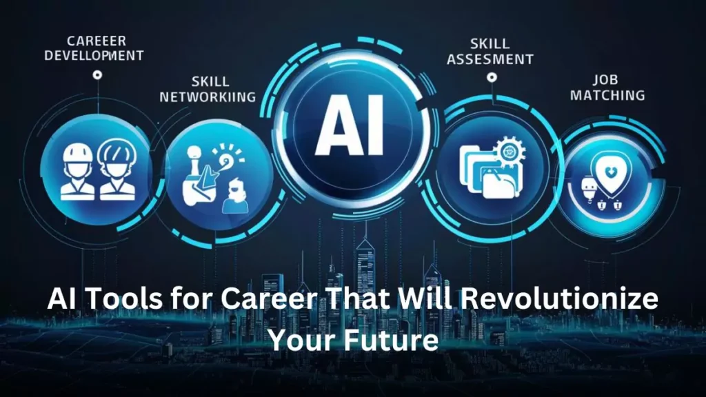 AI Tools for Career That Will Revolutionize Your Future